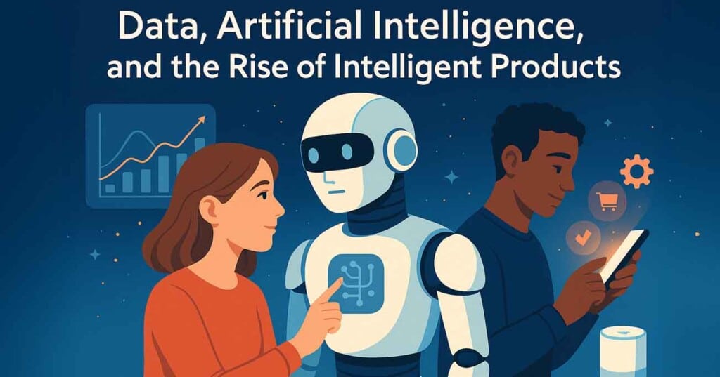 Data, Artificial Intelligence, and the Rise of Intelligent Products