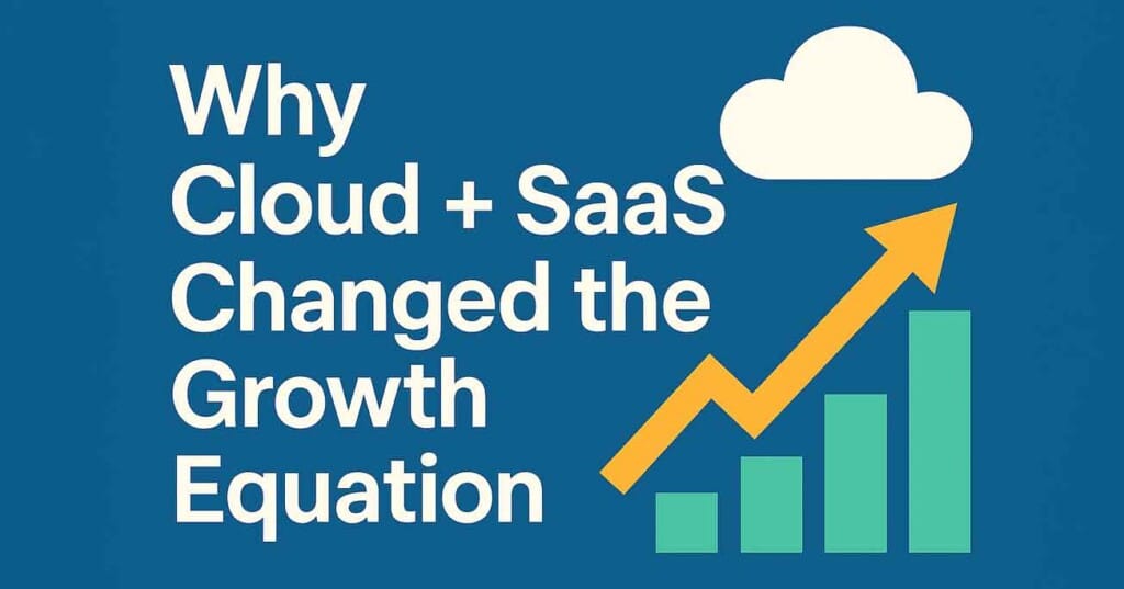 Why Cloud + SaaS Changed the Growth Equation